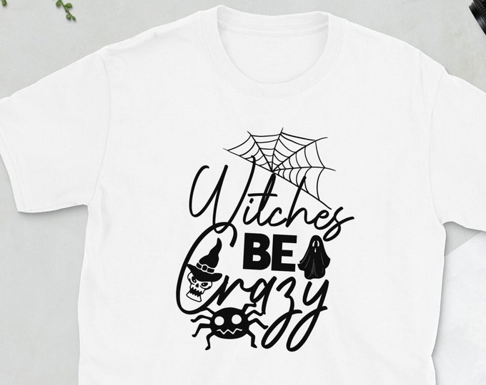 Witches Be Crazy T-Shirt | Halloween Shirt, Trick or Treat Gift for Her, Cute Fall Shirt, Halloween Witches Graphic Tee