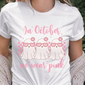 In October we wear pink ghost, we wear pink in October, breast cancer awareness t-shirt, cancer survivor tshirt, October we wear pink shirt