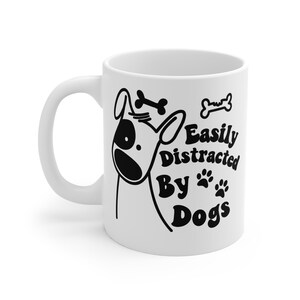 Easily Distracted by Dogs, Coffee mug Dog mom mug, easily distracted by dog coffee cup,  Cute Dog Paw mug, Dog Owners Gifts, Funny Dog mug