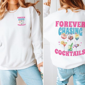 Forever Chasing Cocktails Sweatshirt, Beach Sweatshirt, Trendy Hoodie, With Words on Back, Aesthetic Shirt, funny sarcastic crewneck