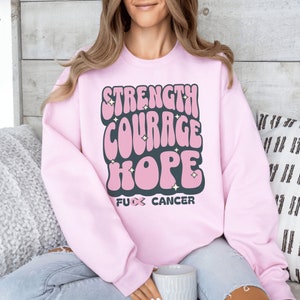 Strength Courage Hope Cancer Awareness Shirt cancersurvivor shirt breastcancer gift breast cancer gifted breastcancer gifts Hope sweatshirt