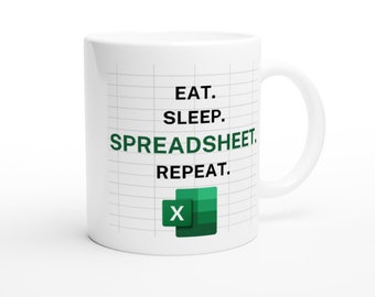 May include: A white ceramic mug featuring a grid pattern background and the black text EAT. SLEEP. REPEAT. with the word SPREADSHEET. in green. Below the text is a green square icon with a white X, representing a spreadsheet software logo.