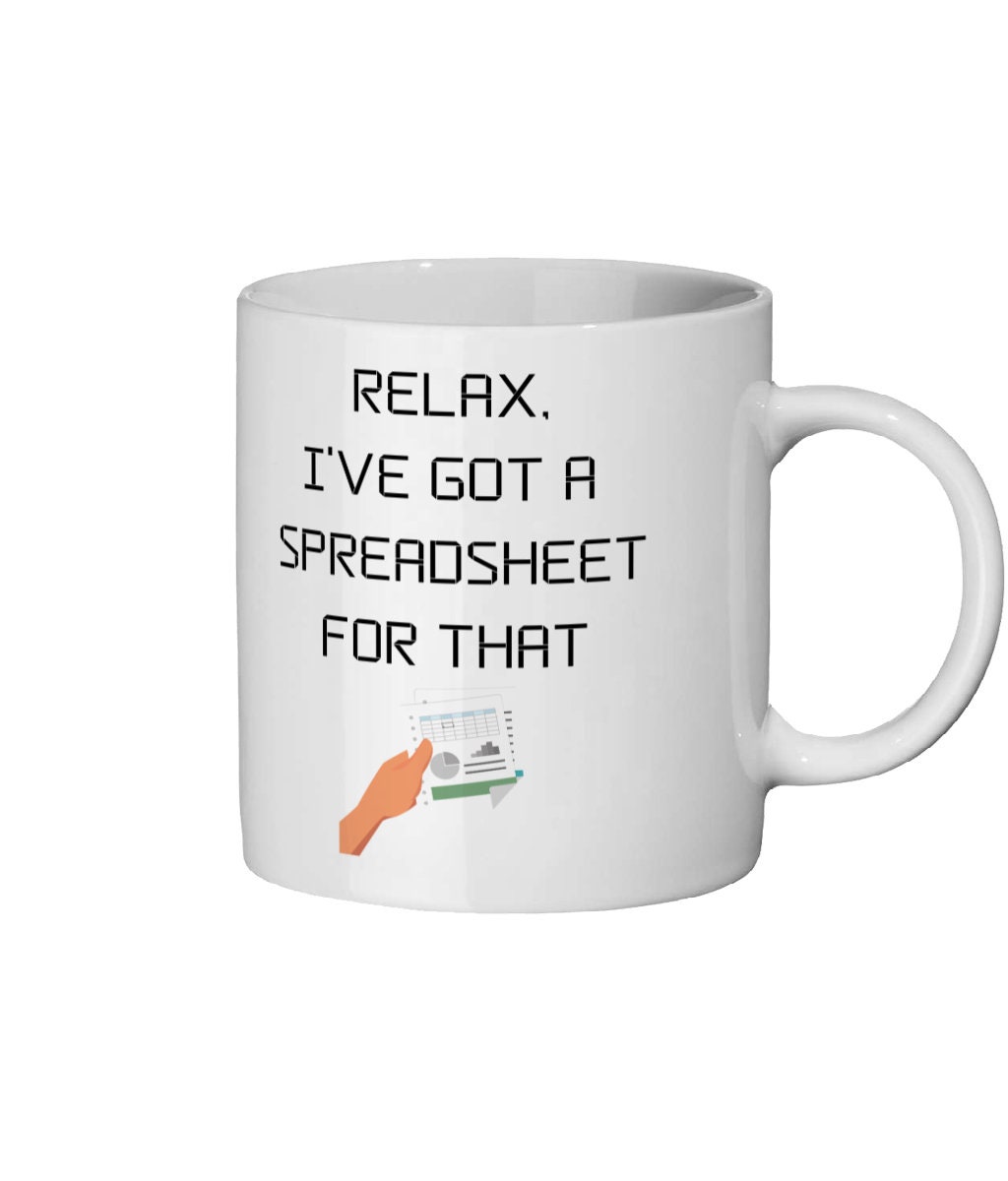 Discover Relax I've Got a Spreadsheet For That Mug. Gift for colleague. Work. Secret Santa. Spreadsheet lover. Excel. Gift for friend. Funny mugs