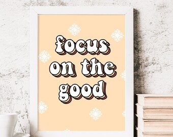 Focus On The Good Wall Art- Instant Digital Download- Retro Art- Digital Print