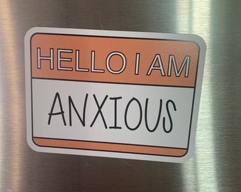 Hello I Am Anxious Magnet- Anxiety - Refrigerator Magnet