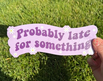 Probably Late For Something Bumper Sticker | Waterproof Sticker | Car Sticker | Funny Sticker | Girly Girl | Purple | Hello Lemon Design Co