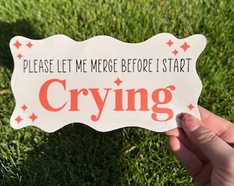 Please Let Me Merge Before I Start Crying Bumper Sticker | Waterproof Sticker | Car Sticker | Funny Sticker | Girly Girl | Hello Lemon