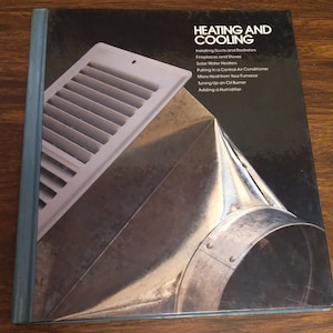 Time-Life Books - Heating And Cooling (1976 Home Repair & Improvement Series)