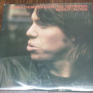 George Thorogood & The Destroyers - Move It On Over (1978, Vinyl LP - 3024) “Move It On Over”