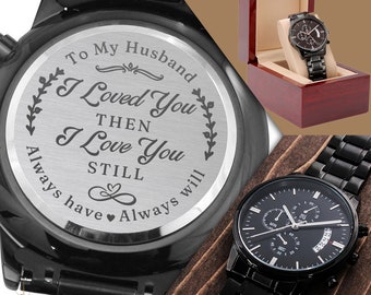 Loved You Then Love You Still, Engraved Watch for Men, Engraved Gift for Him, Gift for Husband, for Husband Gift, Valentines Gifts for Him