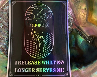 I Release What No Longer Serves Me - Holographic Sticker w/ Banishing Ritual - Witchcraft Therapy for Manifestation / Cleansing Affirmation