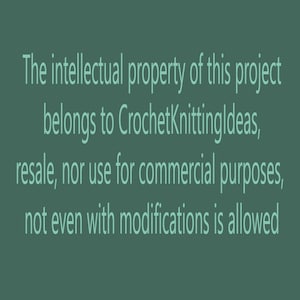 May include: Text stating that the intellectual property of this project belongs to CrochetKnittingIdeas, and that resale or commercial use, even with modifications, is not allowed.