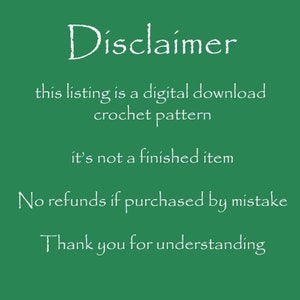 Może przedstawiać: Zielone tło z białym tekstem, kt&oacute;ry brzmi "Disclaimer". Tekst kontynuuje się z "this listing is a digital download crochet pattern", "it's not a finished item", "No refunds if purchased by mistake" i "Thank you for understanding".