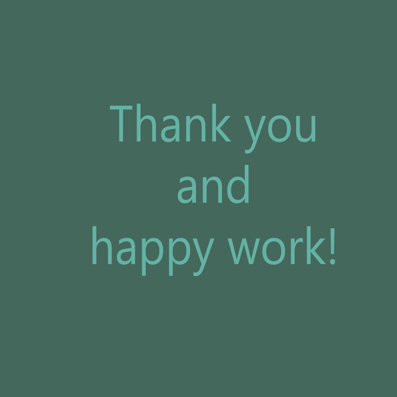 May include: Text on a green background that reads "Thank you and happy work!"
