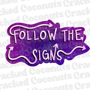 Follow the Signs PNG, Galaxy clipart, motivational clipart, digital download, sublimation designs, sublimation downloads, DTG