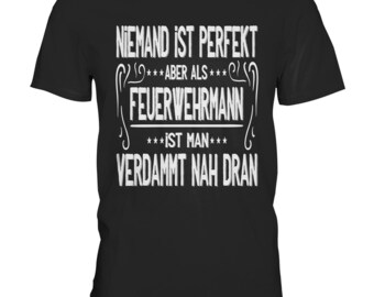 T Shirt Feuerwehr Niemand Ist Perfekt Aber Als Feuerwehrmann Geschenkideen Papa - Premium Shirt
