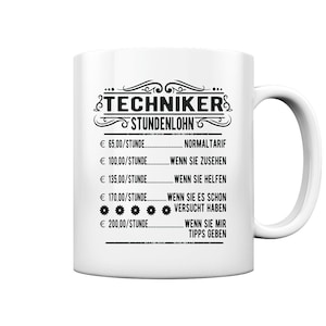 Può includere: Tazza in ceramica bianca con un design nero che dice "TECHNIKER STUNDENLOHN" e elenca le tariffe orarie in euro con descrizioni come "NORMALTARIF" e "WENN SIE MIR TIPPS GEBEN".