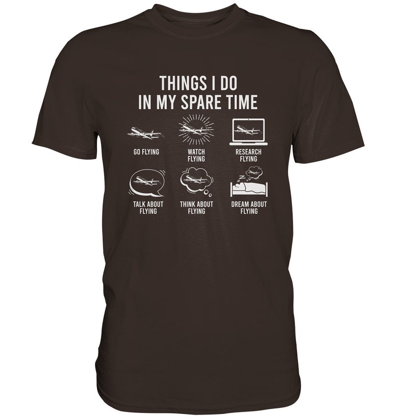 Airplane Things I Do In My Spare Time Aviation T-Shirt Airplanes Gift Pilot Premium Shirt Brown