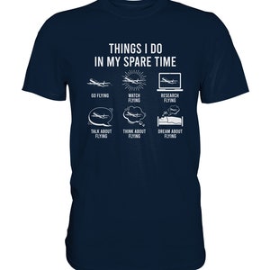 Airplane Things I Do In My Spare Time Aviation T-Shirt Airplanes Gift Pilot Premium Shirt Navy