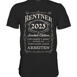 Könnte beinhalten: Schwarzes T-Shirt mit einem Vintage-Design, auf dem "Rentner 2025 Limited Edition" und "Für dieses T-Shirt musste ich verflucht lange arbeiten" steht.