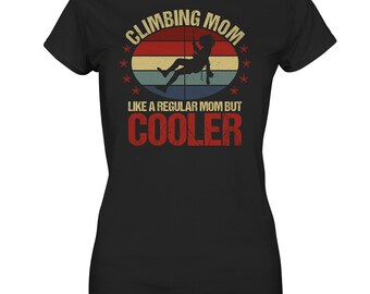 Climbing Mom Like A Regular Mom But Cooler T-Shirt Bouldering - Ladies Premium Shirt