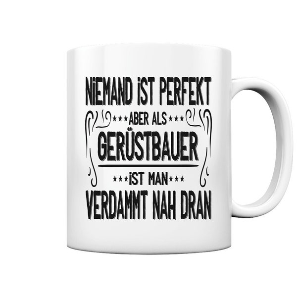 Gerüstbau Niemand Ist Perfekt Aber Als Gerüstbauer Geschenke Gerüster - Tasse und Kaffeebecher