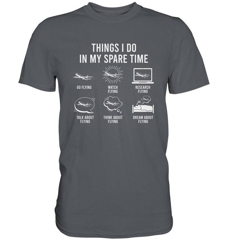 Airplane Things I Do In My Spare Time Aviation T-Shirt Airplanes Gift Pilot Premium Shirt Dark Grey