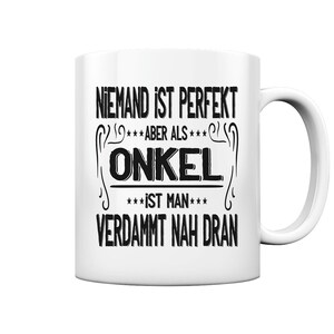 Onkel Niemand Ist Perfekt Aber Als Patenonkel Geschenke - Tasse und Kaffeebecher