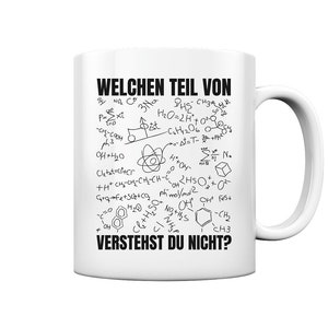 Könnte beinhalten: Weiße Keramiktasse mit einem schwarzen Design aus verschiedenen chemischen Formeln und dem Text "WELCHEN TEIL VON VERSTEHST DU NICHT?" darauf gedruckt.