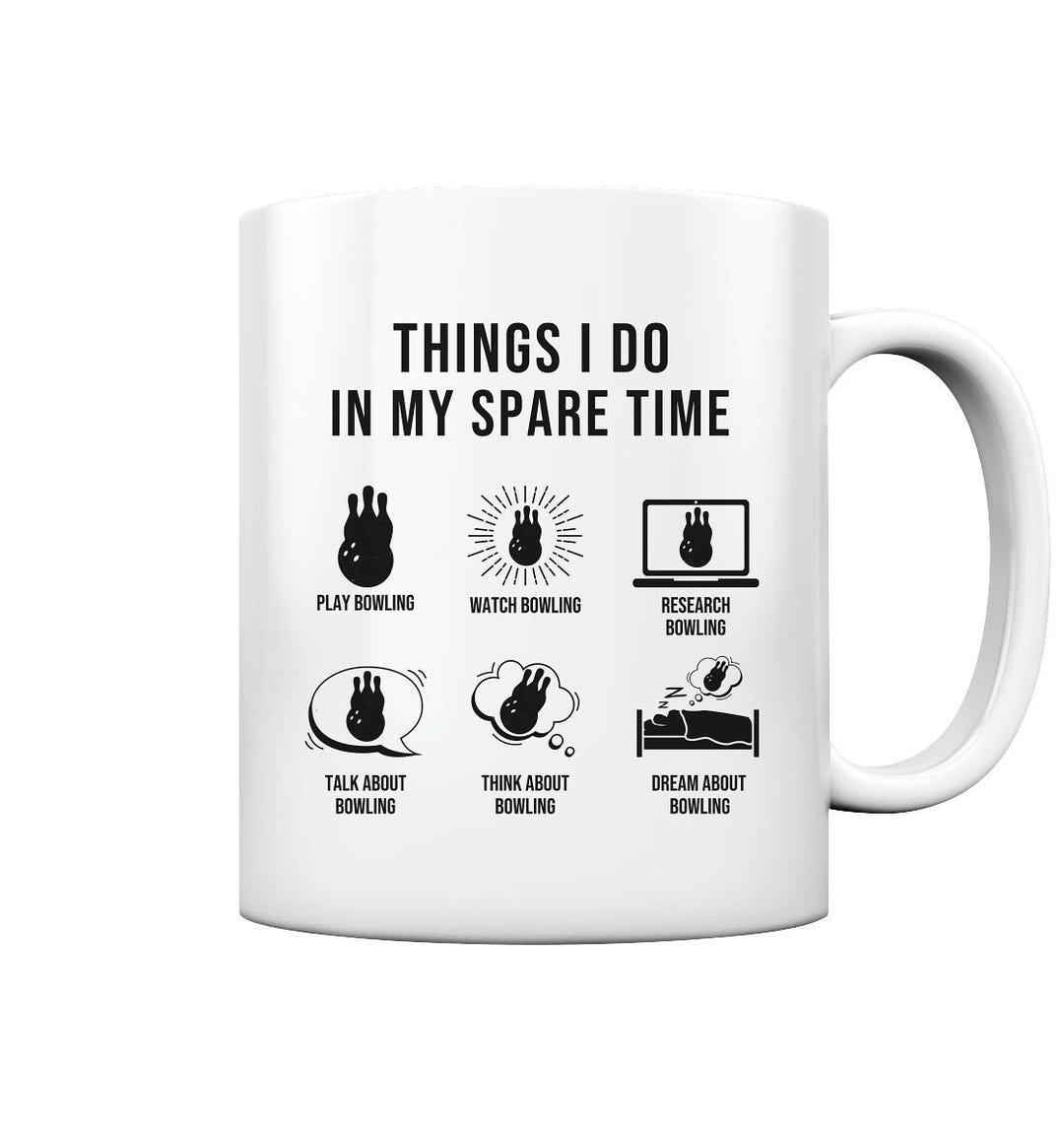 Bowling Balls Things I Do in My Spare Time Bowling Cup and Coffee Mug