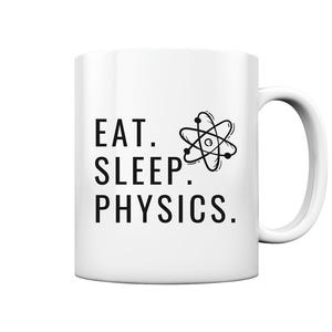 Könnte beinhalten: Weißer Keramikbecher mit den Worten "EAT. SLEEP. PHYSICS." in fetter, schwarzer Schrift. Ein schwarz-weißes Atomsymbol befindet sich neben dem Wort "PHYSICS."