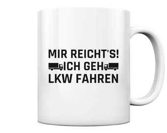 That's enough for me, I'm going to drive a truck. Truck driver truck gift idea - cup and coffee mug