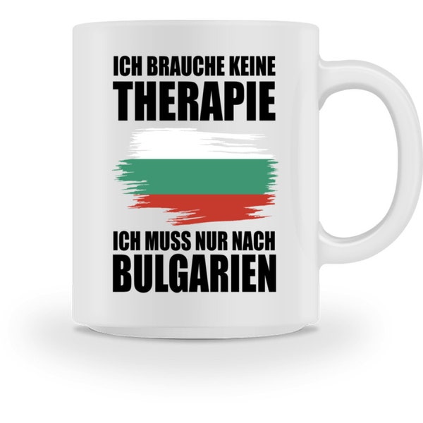 Ich Muss Nur Nach Bulgarien Bulgarische Flagge Bulgaren - Tasse und Kaffeebecher