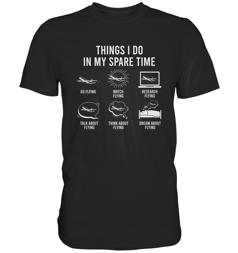 Airplane Things I Do In My Spare Time Aviation T-Shirt Airplanes Gift Pilot Premium Shirt Black