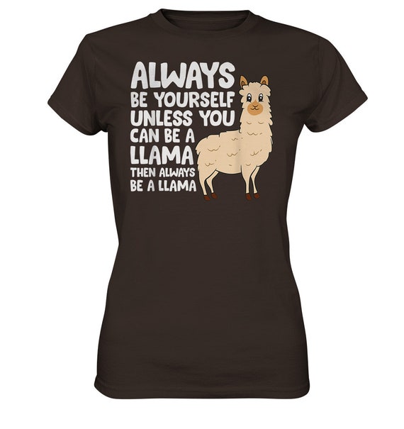 Quoste Funny Always Be Yourself Llama Gift T-Shirt Quoste Funny Always Be Yourself Llama Gift T-Shirt