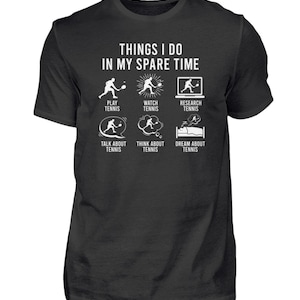 Tennis Player Things I Do In My Spare Time Tennis - Men&#39;s Shirt
