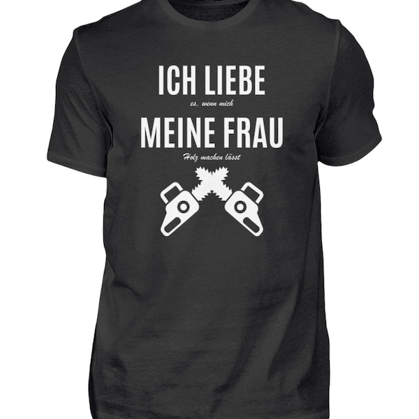 Ich Liebe Holz T-Shirt Kettensäge Forstwirt Geschenkidee - Herren Shirt