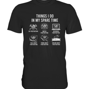 Choses de pompier que je fais pendant mon temps libre T-shirt de pompier Cadeau bénévole - Chemise Premium