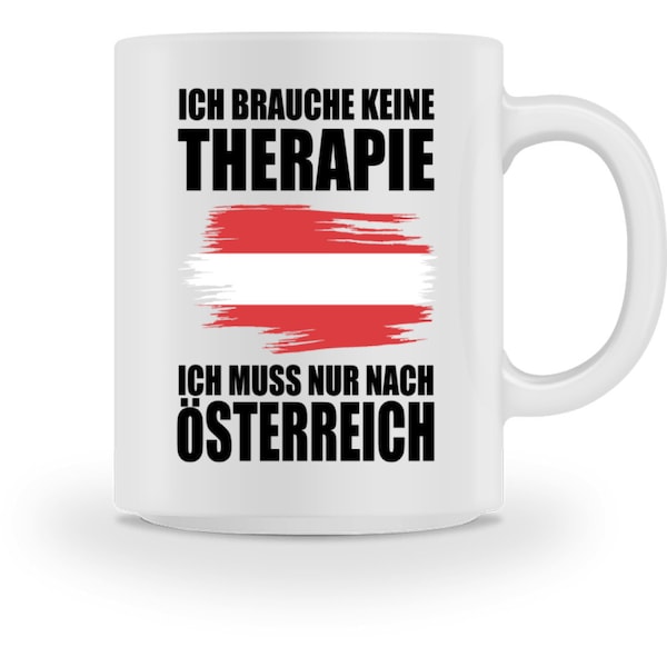 Ich Muss Nur Nach Österreich Österreichische Flagge Wien Geschenk Steiermark - Tasse und Kaffeebecher