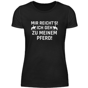 Riding - It&#39;s enough for me I&#39;ll go to my horse T-Shirt Rider Horses - Ladies Shirt