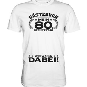 Puede incluir: Camiseta blanca con texto negro que dice "Gästebuch Mein 80. Geburtstag Wir Waren Dabei!"