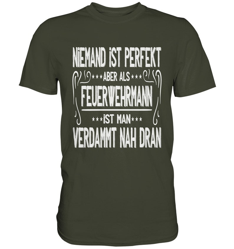 T Shirt Feuerwehr Niemand Ist Perfekt Aber Als Feuerwehrmann Geschenkideen Papa Premium Shirt Urban Khaki