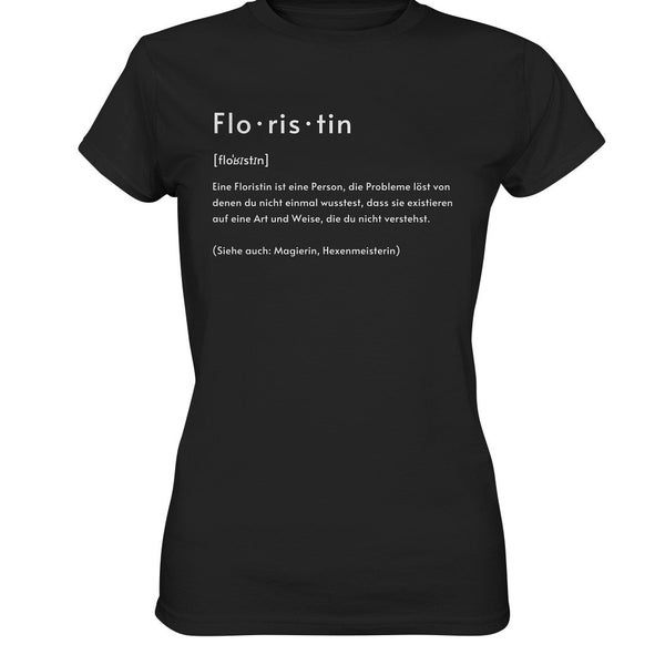 T Shirt Floristin Definition Floristik Lautschrift Floristen Geschenk - Personalisierbares Premium Tshirt