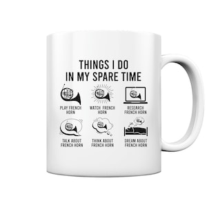 Waldhorn Things I Do In My Spare Time Hornist Geschenke Horn - Tasse und Kaffeebecher Glossy