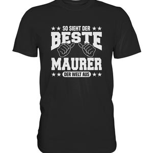 May include: Black t-shirt with white text that reads "So sieht der beste Maurer der Welt aus" which translates to "This is what the best mason in the world looks like".