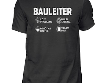 Bauleiter, Baustelle, Hausbau, Bauarbeiter, Spruch, Eigenheim, Richtfest, Baubeginn, Häuslebauer, Einweihungsfeier, Geschenk - Herren Shirt