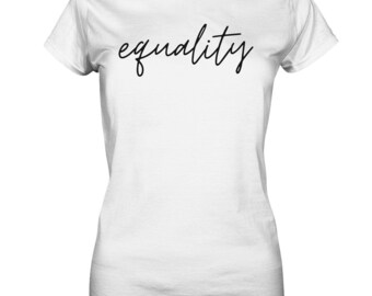 Gleichheit Feminismus T-Shirt Feministin Gleichberechtigung Aktivist LGBT Frauenrechte Damen Feministisches Tshirt