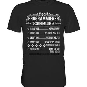 Könnte beinhalten: Ein schwarzes T-Shirt mit weißem Text, der "PROGRAMMIERERS STUNDENLOHN" lautet und die Stundensätze für Programmierer auflistet, die auf dem Grad der Hilfe basieren, die sie erhalten. Die Preise sind in Euro.
