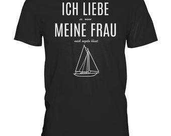 T-Shirt Segeln Yacht Segler Segelschiff Kapitän Geschenkidee Boot - Premium Shirt