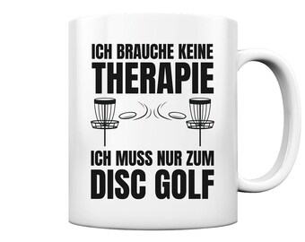 Brauche Keine Therapie Muss Nur Zum Discgolf - Tasse und Kaffeebecher Glossy